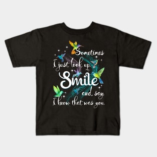 Sometimes I Just Look Up I Know That Was You Hummingbird Kids T-Shirt